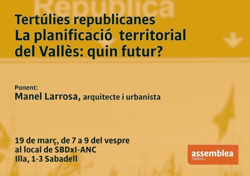 Tertúlies republicanes. La planificació territorial del Vallès. Quin futur?